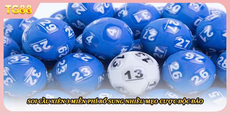 Soi cầu xiên 3 miễn phí bổ sung nhiều mẹo cược độc đáo