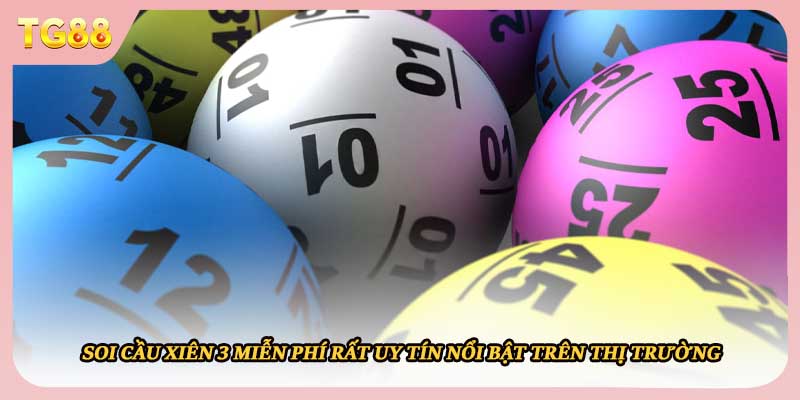 Soi cầu xiên 3 miễn phí rất uy tín nổi bật trên thị trường