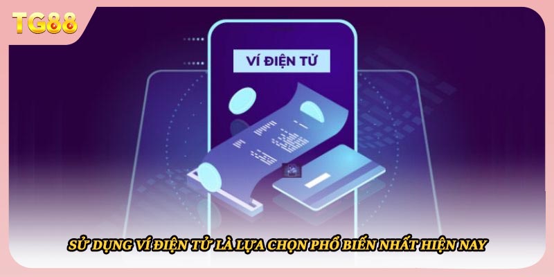 Sử dụng ví điện tử là lựa chọn phổ biến nhất hiện nay 